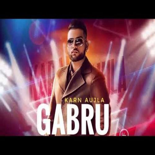 Gabru Karan Aujla mp3 song free download, Gabru Karan Aujla full album