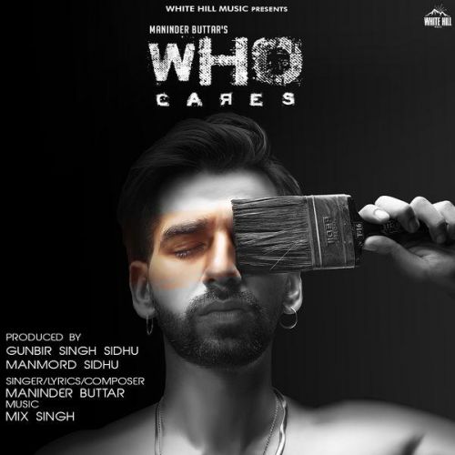 Who Cares Maninder Buttar mp3 song free download, Who Cares Maninder Buttar full album