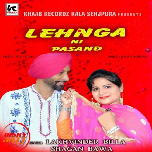 Lahnga Ni Pasand Lakhwinder Billa, Shagan Bawa mp3 song free download, Lahnga Ni Pasand Lakhwinder Billa, Shagan Bawa full album