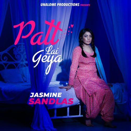 Patt Lai Geya Jasmine Sandlas mp3 song free download, Patt Lai Geya Jasmine Sandlas full album
