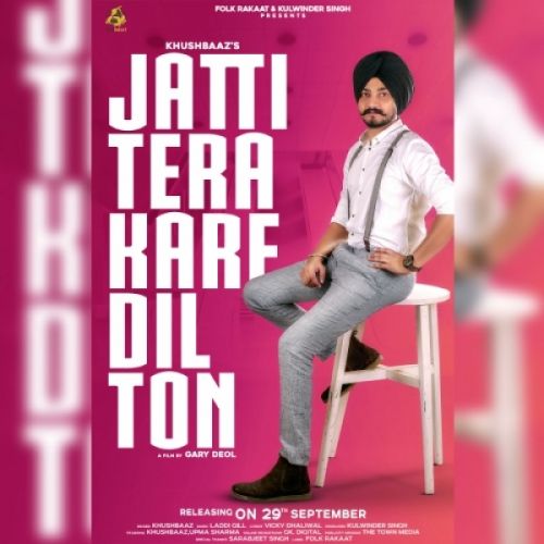 Jatti Tera Kare Dil Ton Khushbaaz mp3 song free download, Jatti Tera Kare Dil Ton Khushbaaz full album