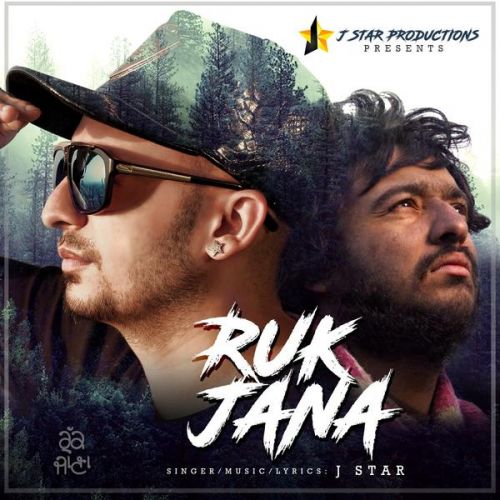 Ruk Jana J Star mp3 song free download, Ruk Jana J Star full album