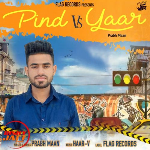 Pind vs Yaar Prabh Maan mp3 song free download, Pind vs Yaar Prabh Maan full album