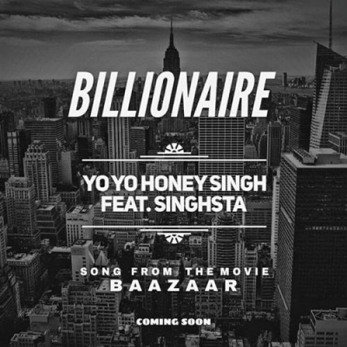 Billionaire (Baazaar) Yo Yo Honey Singh mp3 song free download, Billionaire (Baazaar) Yo Yo Honey Singh full album