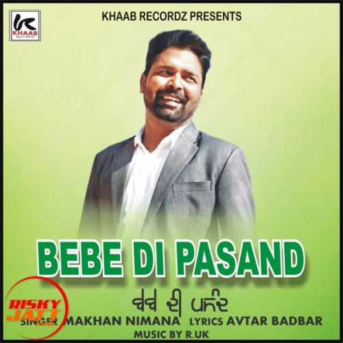 Bebe Di Pasand Makhan Nimana mp3 song free download, Bebe Di Pasand Makhan Nimana full album