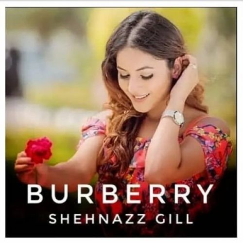 Burberry Shehnaaz Gill mp3 song free download, Burberry Shehnaaz Gill full album