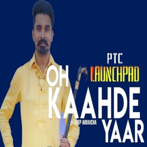 Oh Kaahde Yaar Deep Arraicha mp3 song free download, Oh Kaahde Yaar Deep Arraicha full album