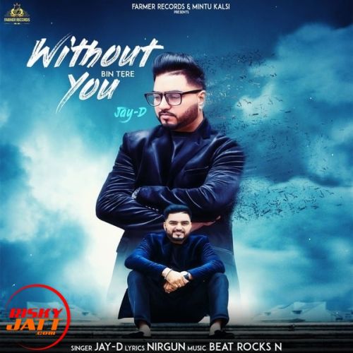 Without You ( Bin Tere ) Jay D mp3 song free download, Without You ( Bin Tere ) Jay D full album