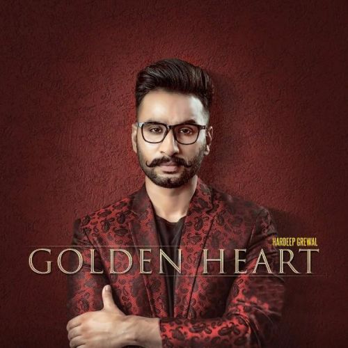 Golden Heart Hardeep Grewal mp3 song free download, Golden Heart Hardeep Grewal full album