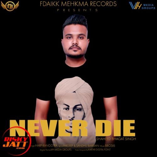 Never Die (Shaheed Bhagat Singh) Harp Kangotra mp3 song free download, Never Die (Shaheed Bhagat Singh) Harp Kangotra full album