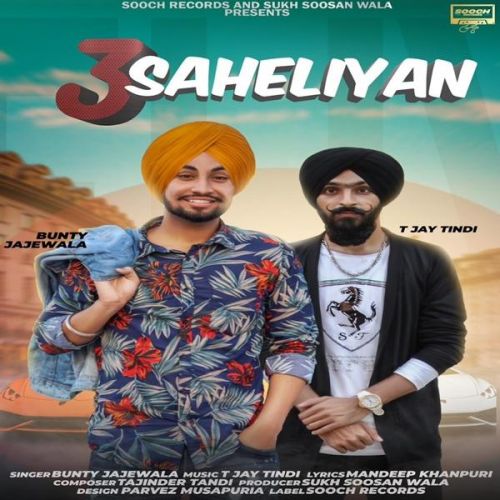 3 Saheliyan Bunty Jajewala mp3 song free download, 3 Saheliyan Bunty Jajewala full album