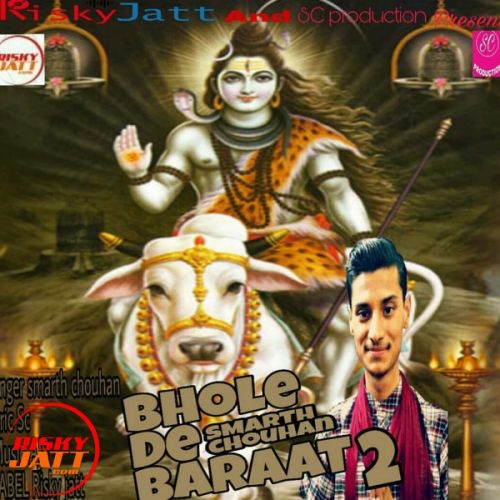 Bhole Di Baraat 2 (New Version) Smarth Chouhan mp3 song free download, Bhole Di Baraat 2 (New Version) Smarth Chouhan full album
