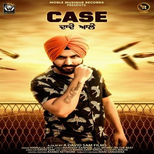 Case Dade Ale Anmulla Jatt mp3 song free download, Case Dade Ale Anmulla Jatt full album