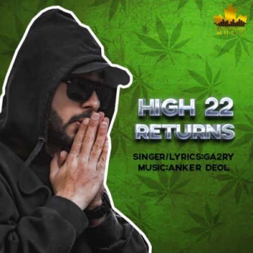 High 22 Returns Ga2ry mp3 song free download, High 22 Returns Ga2ry full album