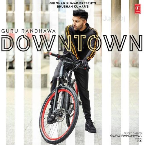 Downtown Guru Randhawa mp3 song free download, Downtown Guru Randhawa full album