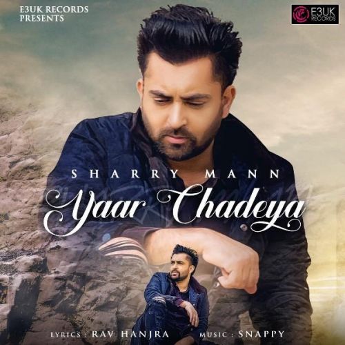 Yaar Chadeya Sharry Mann mp3 song free download, Yaar Chadeya Sharry Mann full album