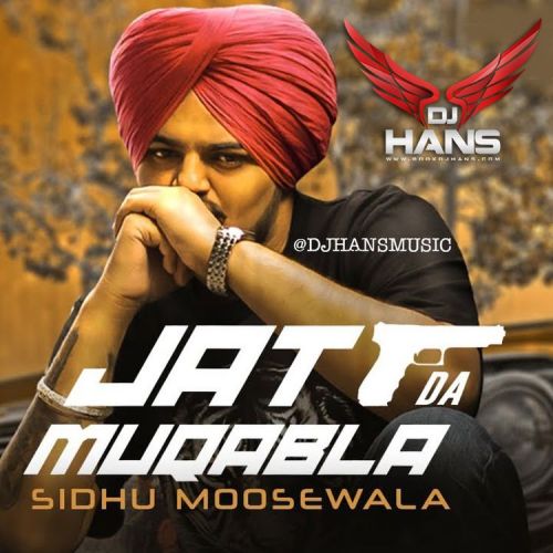 Jatt Da Muqabala Remix Dj Hans, Sidhu Moose Wala mp3 song free download, Jatt Da Muqabala Remix Dj Hans, Sidhu Moose Wala full album