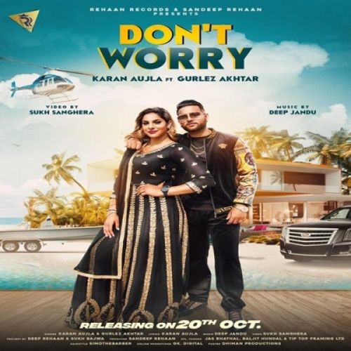 Dont Worry Karan Aujla, Gurlez Akhtar mp3 song free download, Dont Worry Karan Aujla, Gurlez Akhtar full album