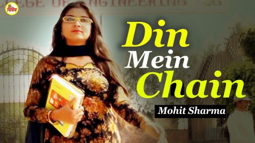 Din Mein Chain Mohit Sharma mp3 song free download, Din Mein Chain Mohit Sharma full album