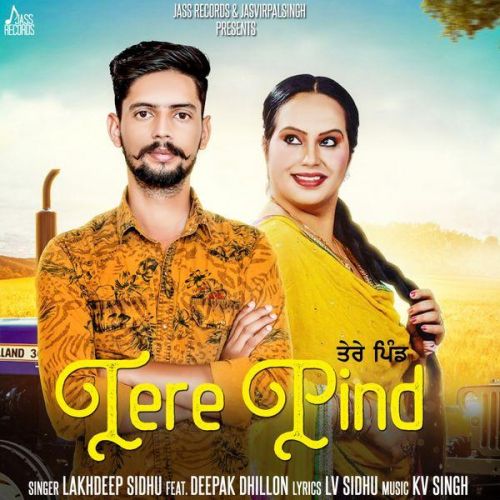 Tere Pind Lakhdeep Sidhu, Deepak Dhillon mp3 song free download, Tere Pind Lakhdeep Sidhu, Deepak Dhillon full album