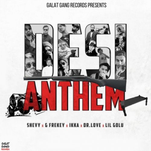 Desi Anthem Ikka, Lil Gold, Shevy, G frekey, Dr Love mp3 song free download, Desi Anthem Ikka, Lil Gold, Shevy, G frekey, Dr Love full album