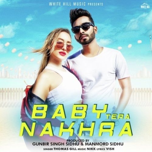 Baby Tera Nakhra Thomas Gill mp3 song free download, Baby Tera Nakhra Thomas Gill full album