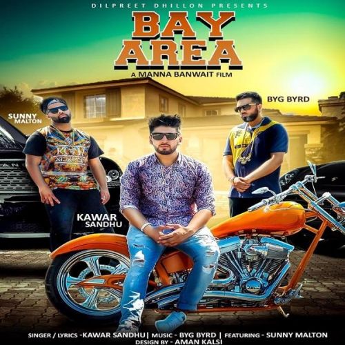 Bay Area Kawar Sandhu, Sunny Malton mp3 song free download, Bay Area Kawar Sandhu, Sunny Malton full album