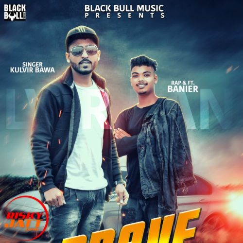 Brave Heart Kulvir Bawa, Banier mp3 song free download, Brave Heart Kulvir Bawa, Banier full album