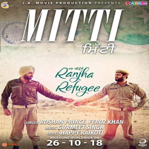 Mitti (Ranjha Refugee) Roshan Prince mp3 song free download, Mitti (Ranjha Refugee) Roshan Prince full album