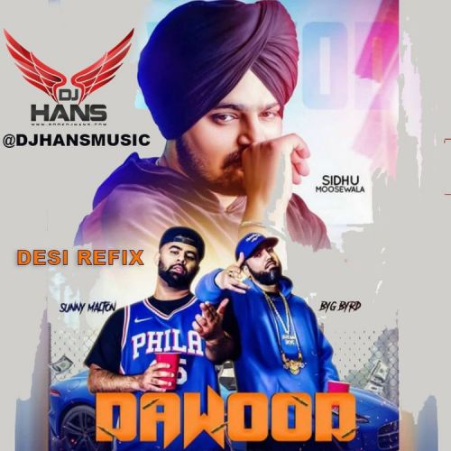 Dawood (Gangster Jatt) Remix Dj Hans, Sidhu Moose Wala mp3 song free download, Dawood (Gangster Jatt) Remix Dj Hans, Sidhu Moose Wala full album