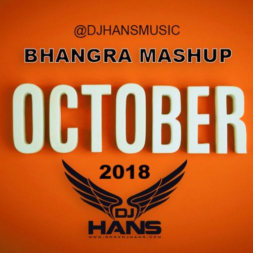 October 2018 Bhangra Mashup Dj Hans mp3 song free download, October 2018 Bhangra Mashup Dj Hans full album