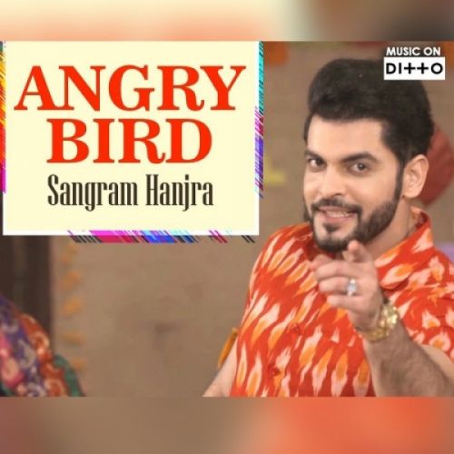 Angry Bird Sangram Hanjra mp3 song free download, Angry Bird Sangram Hanjra full album