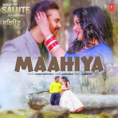 Maahiya (Salute) Mannat Noor, Sanj V mp3 song free download, Maahiya (Salute) Mannat Noor, Sanj V full album