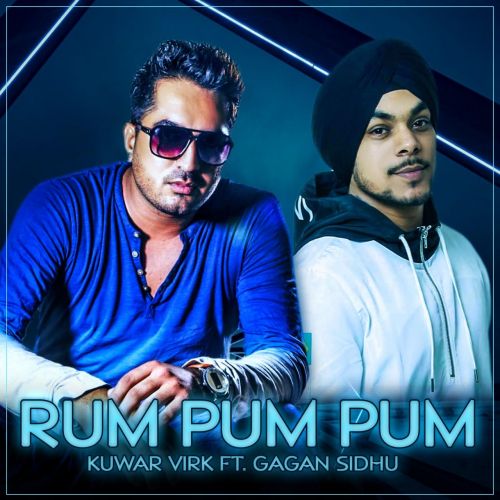 Rum Pum Pum Gagan Sidhu, Kuwar Virk mp3 song free download, Rum Pum Pum Gagan Sidhu, Kuwar Virk full album