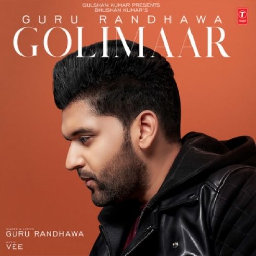 Golimaar Guru Randhawa mp3 song free download, Golimaar Guru Randhawa full album