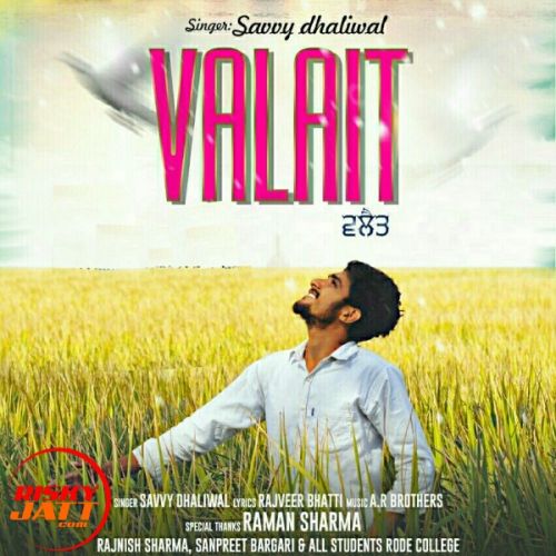 Valait Savvy Dhaliwal mp3 song free download, Valait Savvy Dhaliwal full album