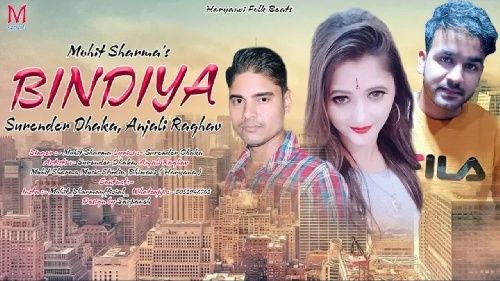 Bindiya Mohit Sharma, Surender Dhaka, Anjali Raghav mp3 song free download, Bindiya Mohit Sharma, Surender Dhaka, Anjali Raghav full album