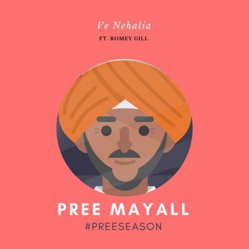 Ve Nehalia Pree Mayall, Romey Gill mp3 song free download, Ve Nehalia Pree Mayall, Romey Gill full album