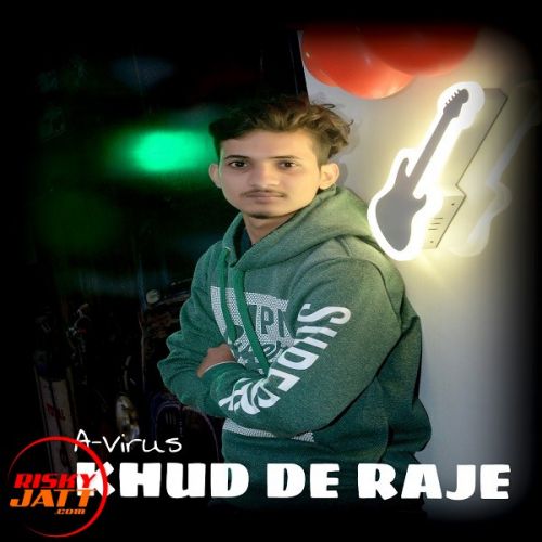 Khud De Raje A-Virus mp3 song free download, Khud De Raje A-Virus full album