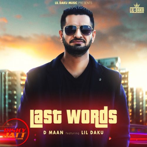 Last words D Maan mp3 song free download, Last words D Maan full album