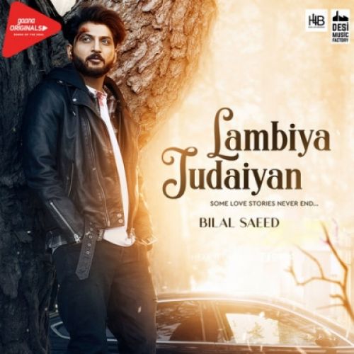 Lambiya Judaiyan Bilal Saeed mp3 song free download, Lambiya Judaiyan Bilal Saeed full album