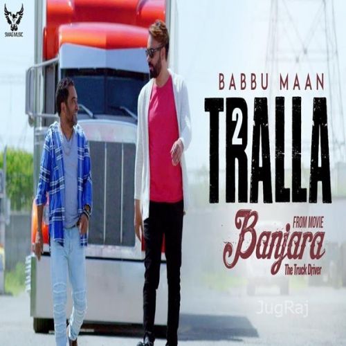 Tralla 2 (Banjara The Truck Driver) Babbu Maan mp3 song free download, Tralla 2 (Banjara The Truck Driver) Babbu Maan full album