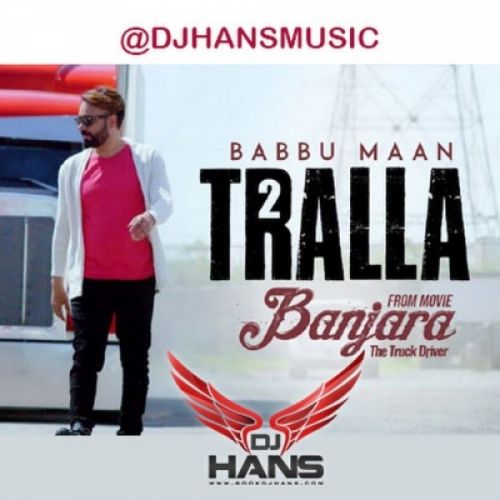 Tralla 2 Remix DJ Hans, Babbu Mann mp3 song free download, Tralla 2 (Remix) DJ Hans, Babbu Mann full album