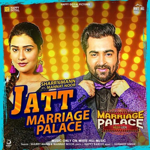 Jatt Marriage Palace (Marriage Palace) Sharry Mann, Mannat Noor mp3 song free download, Jatt Marriage Palace (Marriage Palace) Sharry Mann, Mannat Noor full album