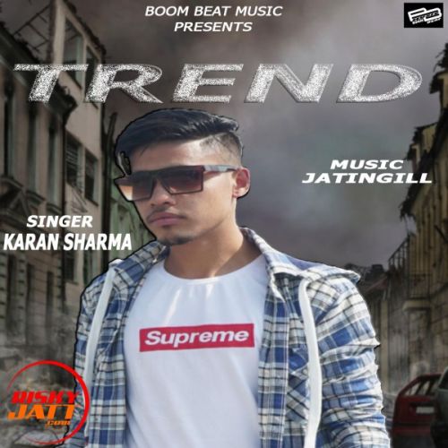 Trend Karan Sharma mp3 song free download, Trend Karan Sharma full album