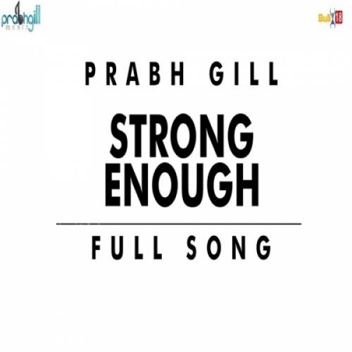 Strong Enough Prabh Gill mp3 song free download, Strong Enough Prabh Gill full album