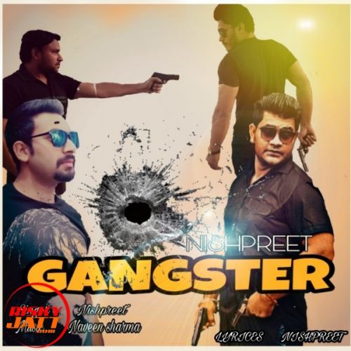 Gangster Nishpreet mp3 song free download, Gangster Nishpreet full album