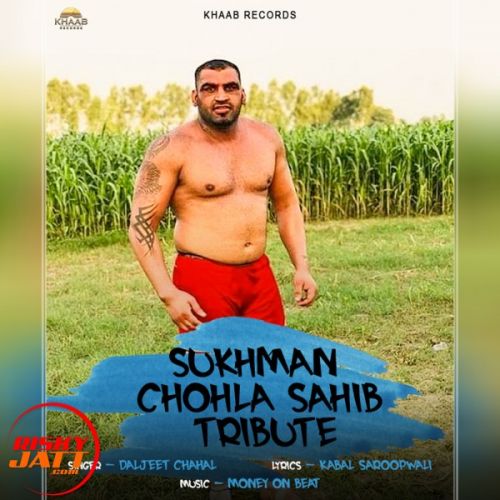 Sukhman Chohla Sahib Tribute Daljeet Chahal mp3 song free download, Sukhman Chohla Sahib Tribute Daljeet Chahal full album