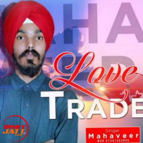 Love trade Mahaveer mp3 song free download, Love trade Mahaveer full album