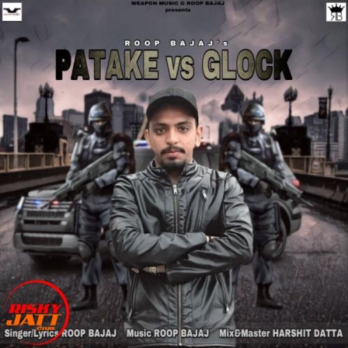 Patake vs Glock Roop Bajaj mp3 song free download, Patake vs Glock Roop Bajaj full album